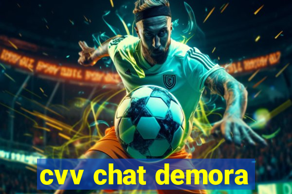 cvv chat demora